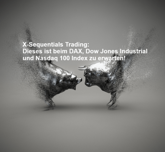 X-Sequentials Trading: Dieses ist beim DAX, Dow Jones Industrial und Nasdaq 100 Index zu erwarten!