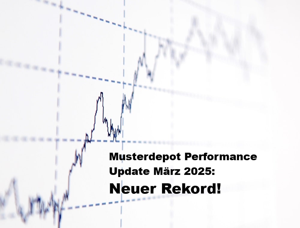 Musterdepot Performance Update März 2025: Neuer Rekord!