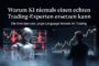 Warum KI niemals einen echten Trading-Experten ersetzen kann
